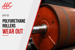 Why Do Polyurethane Rollers Wear Out? Common Causes and Solutions